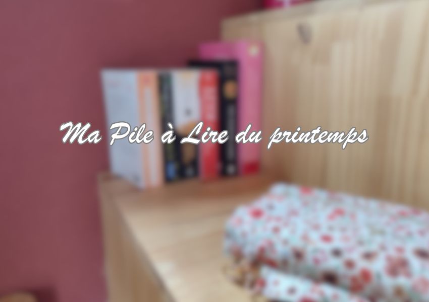 Ma pile à Lire du printemps