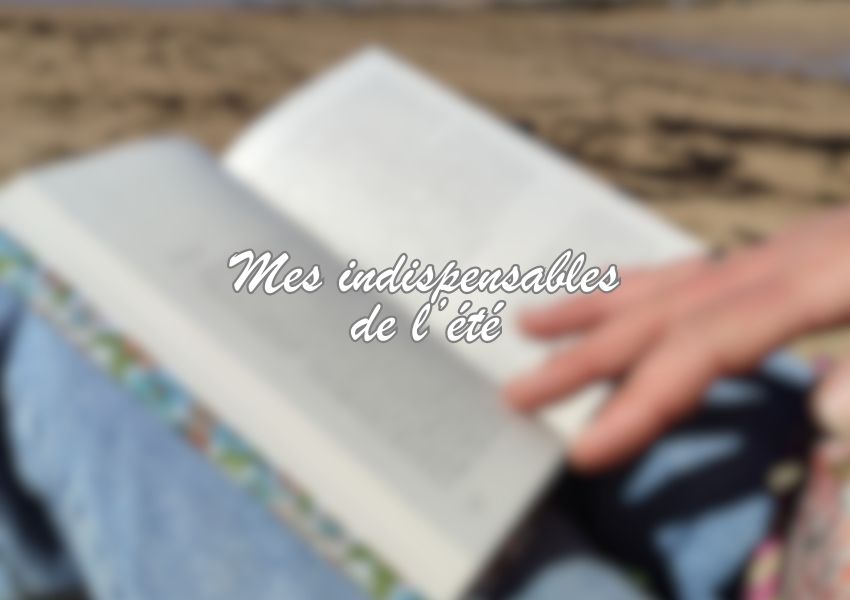 Les indispensables de mon été